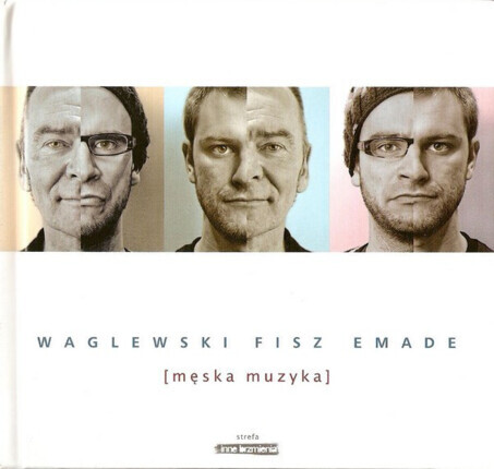 Zdjęcie do WAGLEWSKI, FISZ, EMADE - Męska muzyka