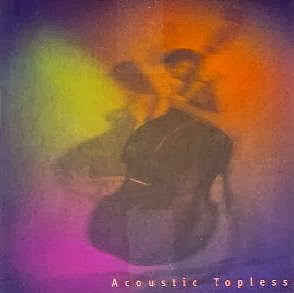 Zdjęcie do ACOUSTIC TOPLESS  - Acoustic Topless
