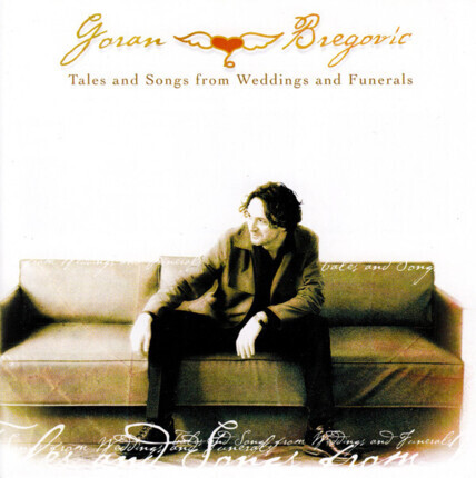 Zdjęcie do BREGOVIC GORAN - Tales And Songs From Weddings And Funerals