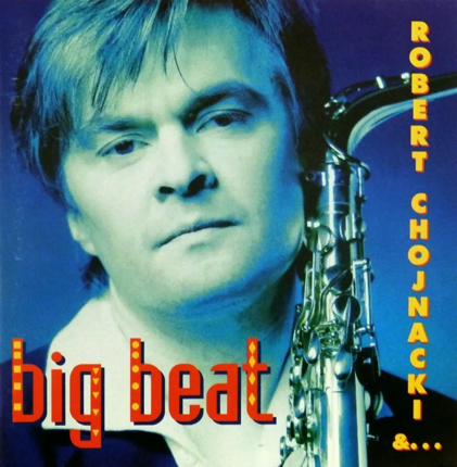 CHOJNACKI ROBERT - Big Beat. Okładka płyty
