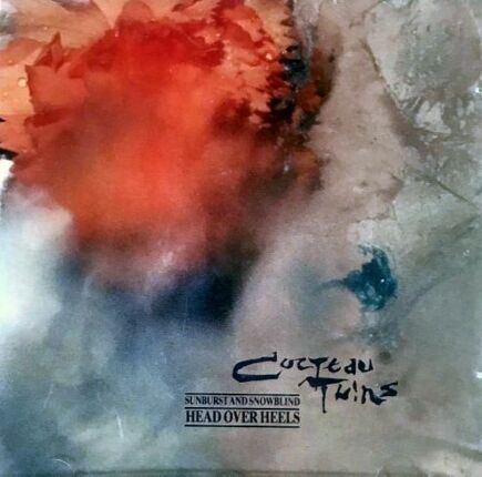 COCTEAU TWINS - Head Over Heels / Sunburst And Snowblind. Okładka płyty