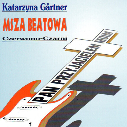 Zdjęcie do GARTNER KATARZYNA &amp; CZERWONO-CZARNI - Msza beatowa. Pan przyjacielem moim
