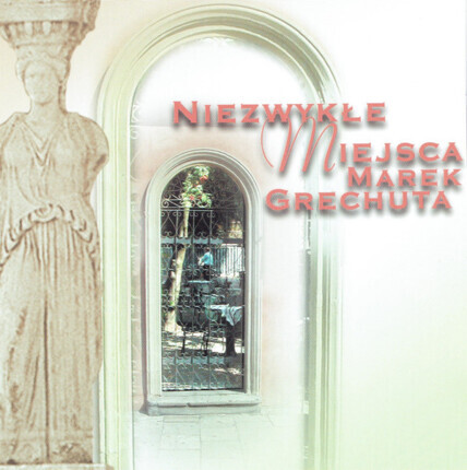 Zdjęcie do GRECHUTA MAREK - Niezwykłe miejsca