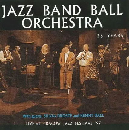 JAZZ BAND BALL ORCHESTRA with DROSTE SYLVIA, BALL KENNY - 35 Years. Live at Cracow Jazz Festival '97. Okładka płyty