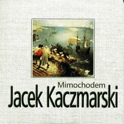 Zdjęcie do KACZMARSKI JACEK - Mimochodem