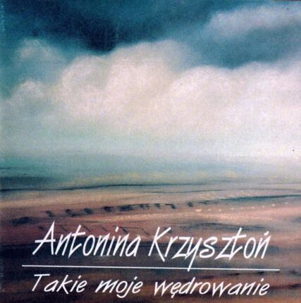 KRZYSZTOŃ ANTONINA - Takie moje wędrowanie. Okładka płyty