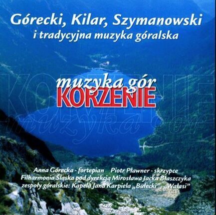 Zdjęcie do Muzyka g&oacute;r. Korzenie. G&oacute;recki, Kilar, Szymanowski i tradycyjna muzyka g&oacute;ralska