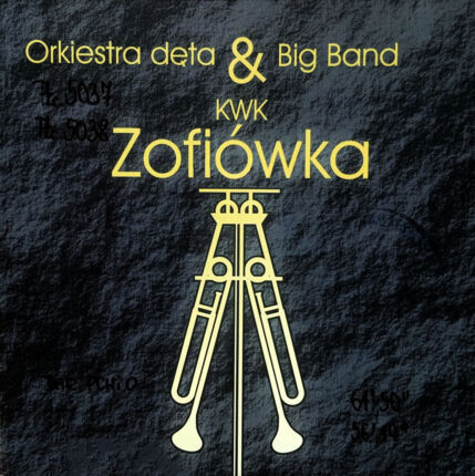 Zdjęcie do ORKIESTRA DĘTA KWK "Zofi&oacute;wka" &amp; BIG BAND KWK "Zofi&oacute;wka" - KWK "Zofi&oacute;wka"