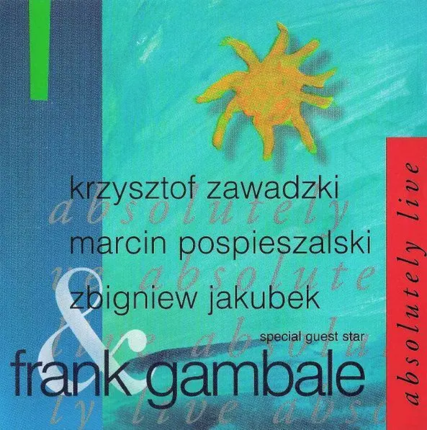 ZAWADZKI KRZYSZTOF, POSPIESZALSKI MARCIN, JAKUBEK ZBIGNIEW & GAMBALE FRANK - Absolutely Live. Okładka płyty