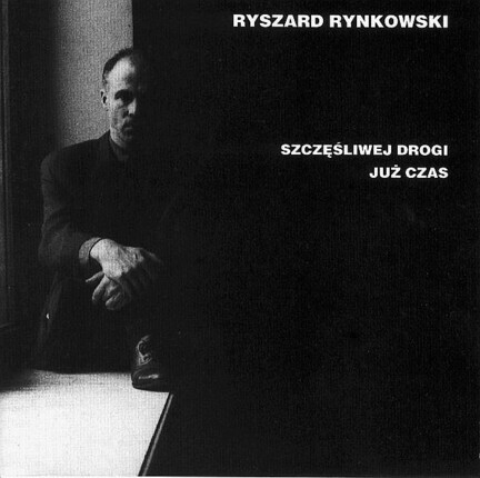 RYNKOWSKI RYSZARD - Szczęśliwej drogi już czas. Okładka płyty
