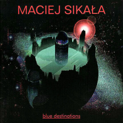 SIKAŁA MACIEJ - Blue Destinations. Okładka płyty