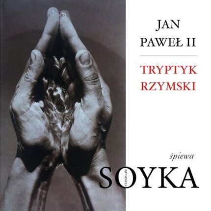 Zdjęcie do SOJKA STANISŁAW, JAN PAWEŁ II - Tryptyk Rzymski