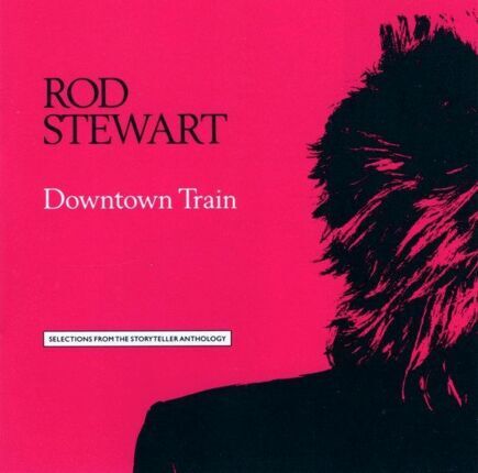 STEWART ROD - Downtown Train. Selections From The Storyteller Anthology. Okładka płyty