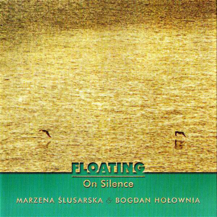 Zdjęcie do ŚLUSARSKA MARZENA &amp; HOŁOWNIA BOGDAN - Floating On Silence