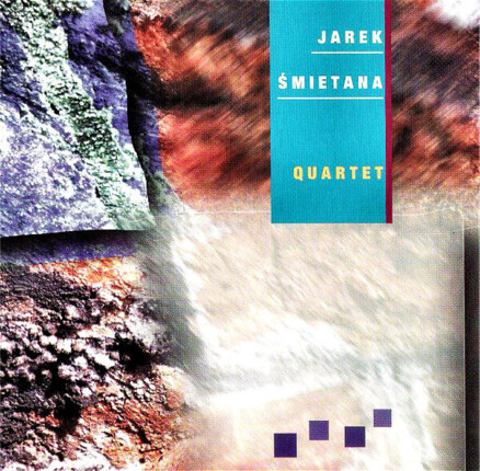ŚMIETANA JAREK QUARTET - Jarek Śmietana Quartet. Okładka płyty
