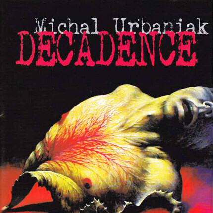 Zdjęcie do URBANIAK MICHAŁ - Decadence