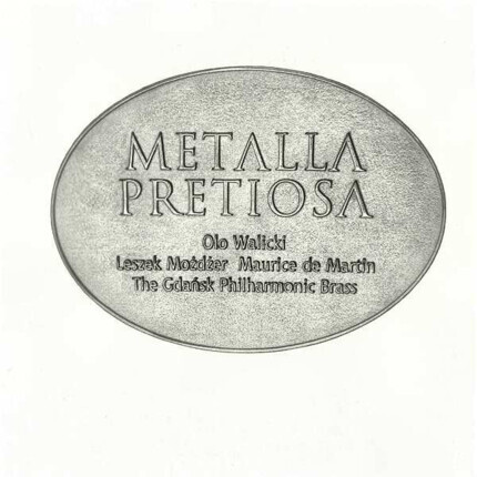 Zdjęcie do WALICKI OLO, MOŻDŻER LESZEK, DE MARTIN MAURICE &amp; GDAŃSK PHILHARMONIC BRASS - Metalla Pretiosa