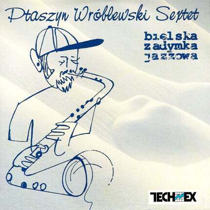 Zdjęcie do WR&Oacute;BLEWSKI JAN PTASZYN SEXTET - Bielska zadymka jazzowa