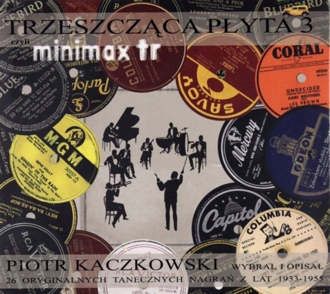 Zdjęcie do Trzeszcząca Płyta 3 - 26 oryginalnych, tanecznych nagrań z lat 1933-1955 (przedstawia Piotr Kaczkowski)