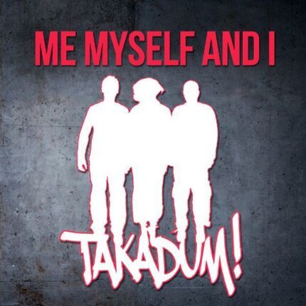 Zdjęcie do ME MYSELF AND I - Takadum!