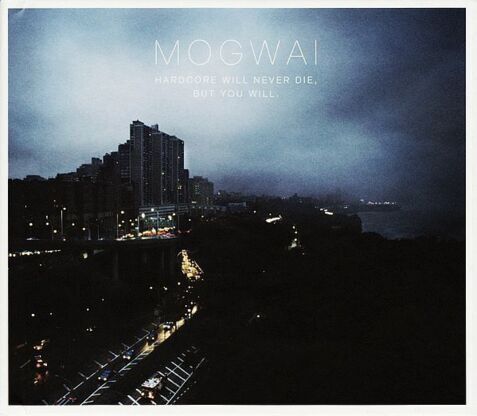 Zdjęcie do MOGWAI - Hardcore Will Never Die, But You Will
