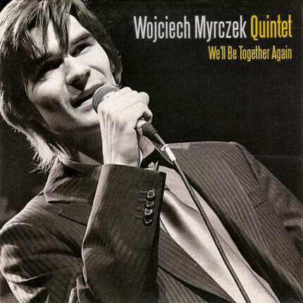 Zdjęcie do MYRCZEK WOJCIECH QUINTET - We'll Be Together Again