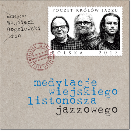 Zdjęcie do GOGOLEWSKI WOJCIECH TRIO - Medytacje wiejskiego listonosza jazzowego