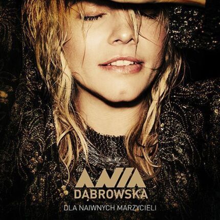 Zdjęcie do DĄBROWSKA ANIA - Dla naiwnych marzycieli