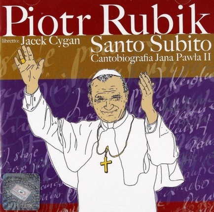 RUBIK PIOTR - Santo Subito. Cantobiografia Jana Pawła II (Jan Paweł II). Okładka płyty
