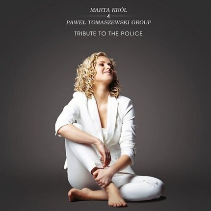 KRÓL MARTA & PAWEŁ TOMASZEWSKI GROUP - Tribute To The Police. Okładka płyty