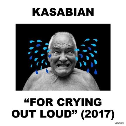 KASABIAN - For Crying Out Loud (2017). Okładka płyty