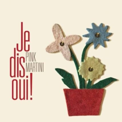 PINK MARTINI - Je dis oui!. Okładka płyty