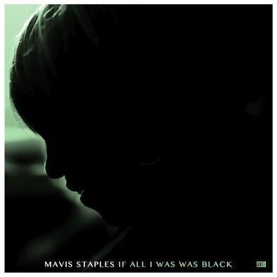 STAPLES MAVIS - If All I Was Was Black. Okładka płyty