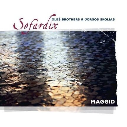 SEFARDIX TRIO: OLEŚ BROTHERS & SKOLIAS JORGOS - Maggid. Okładka płyty
