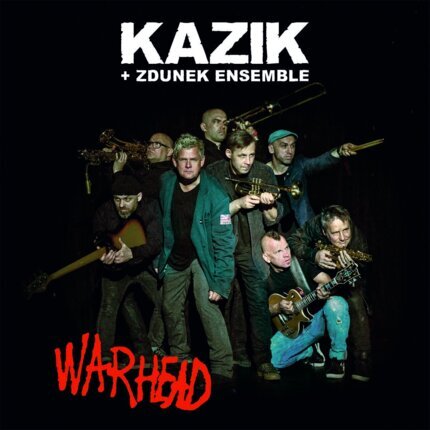 KAZIK + ZDUNEK ENSEMBLE - Warhead. Okładka płyty