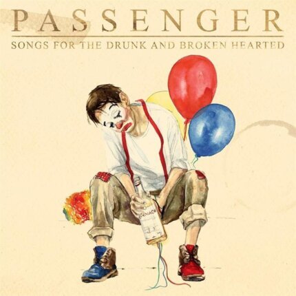 PASSENGER - Songs For The Drunk And Broken Hearted. Okładka płyty