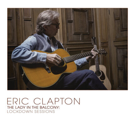 CLAPTON ERIC - Lady In The Balcony. Lockdown Sessions. Okładka płyty