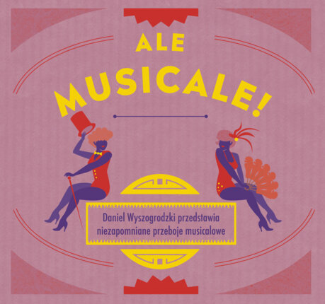 Ale Musicale! Daniel Wyszogrodzki przedstawia niezapomniane przeboje musicalowe. Okładka płyty