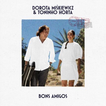 MIŚKIEWICZ DOROTA & HORTA TONINHO - Bons Amigos. Okładka płyty
