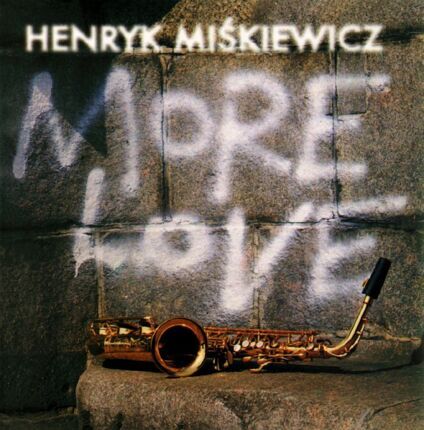 MIŚKIEWICZ HENRYK - More Love. Okładka płyty