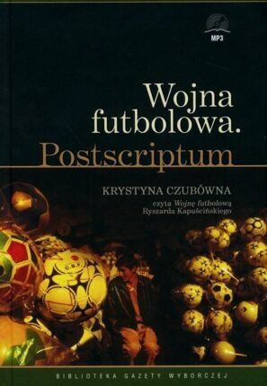 KAPUŚCIŃSKI RYSZARD - WOJNA FUTBOLOWA. POSTSCRIPTUM