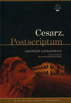 KAPUŚCIŃSKI RYSZARD - CESARZ. POSTSCRIPTUM
