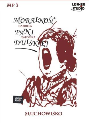 ZAPOLSKA GABRIELA - MORALNOŚĆ PANI DULSKIEJ (słuchowisko)