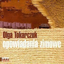 TOKARCZUK OLGA - OPOWIADANIA ZIMOWE