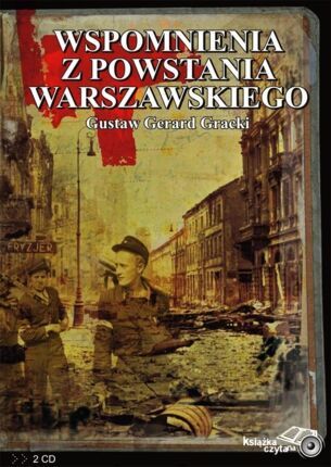 GRACKI GUSTAW GERARD - WSPOMNIENIA Z POWSTANIA WARSZAWSKIEGO