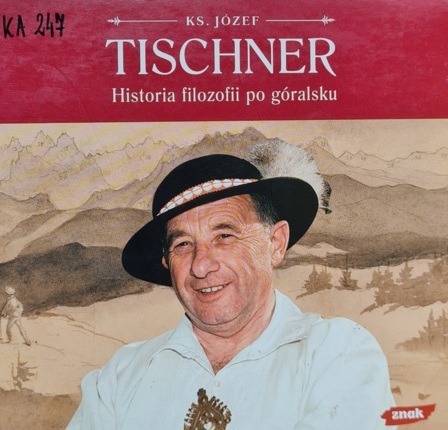 TISCHNER JÓZEF - HISTORIA FILOZOFII PO GÓRALSKU