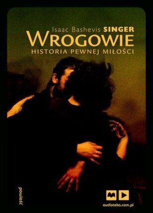 SINGER ISAAC BASHEVIS - WROGOWIE. HISTORIA PEWNEJ MIŁOŚCI