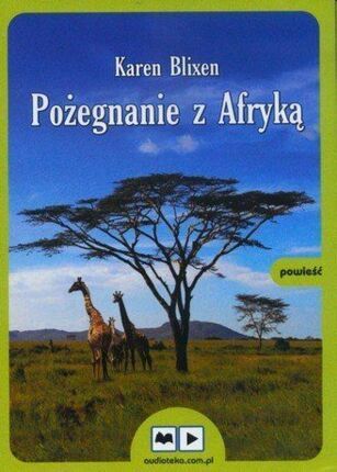 BLIXEN KAREN - POŻEGNANIE Z AFRYKĄ