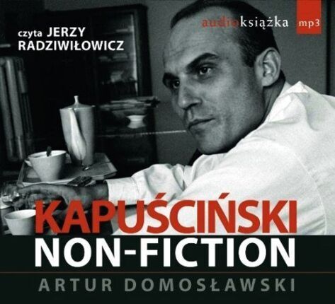 DOMOSŁAWSKI ARTUR - KAPUŚCIŃSKI NON-FICTION