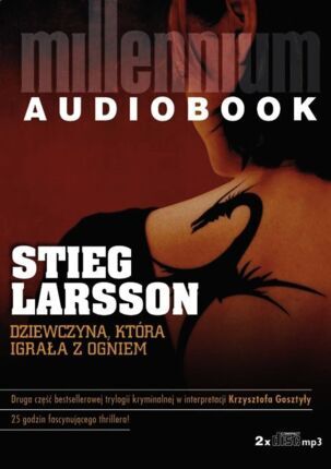 LARSSON STIEG - MILLENNIUM 2. DZIEWCZYNA, KTÓRA IGRAŁA Z OGNIEM